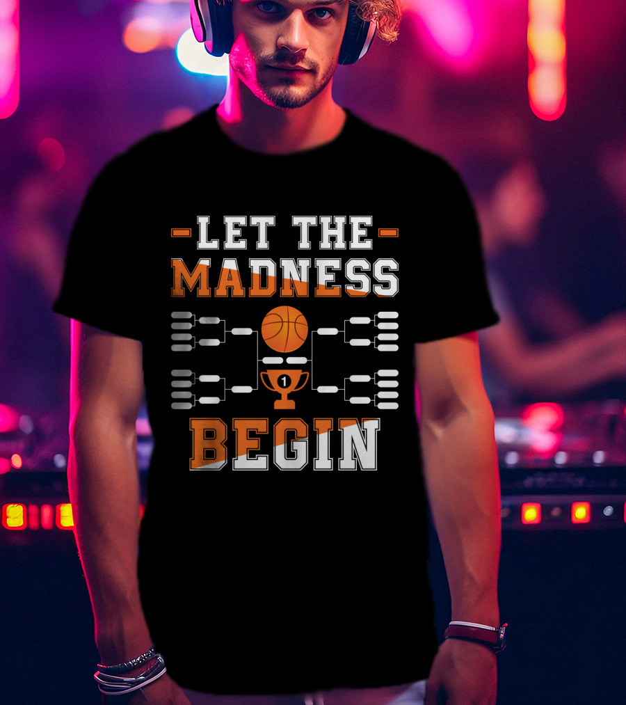 Let The Madness Begin Basketball Tournament Bracket And Trophy T-Shirt