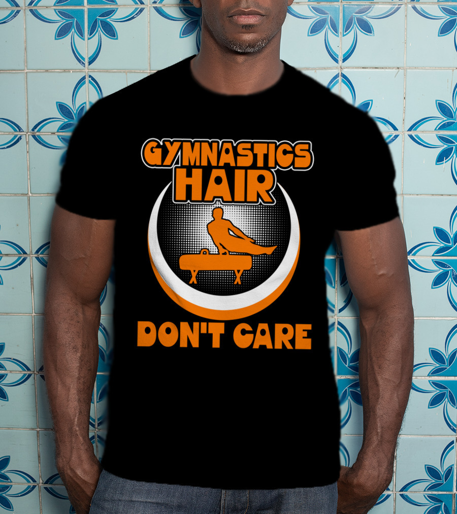 Gymnastics Hair Don't Care Pommel Horse Gymnast T-Shirt