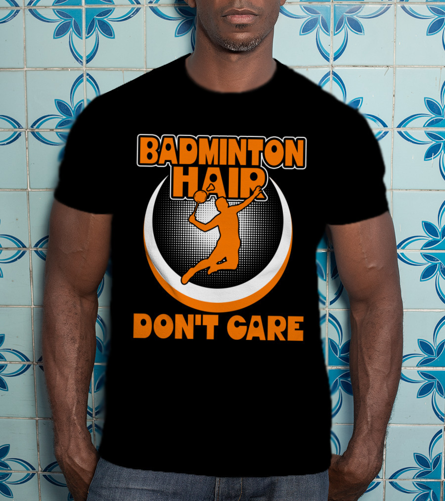 BADMINTON HAIR DON'T CARE Badminton Player Jumping With Shuttlecock T-Shirt