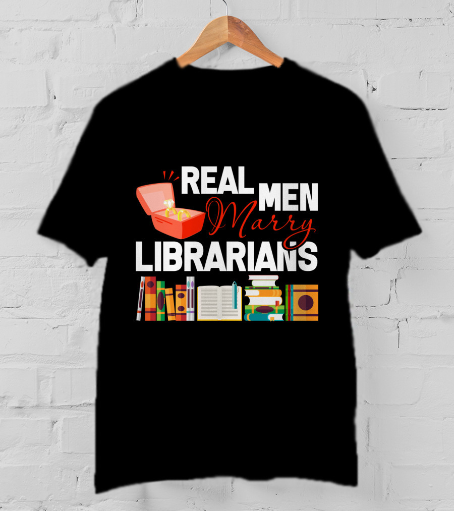 REAL MEN MARRY LIBRARIANS Books Rings T-Shirt