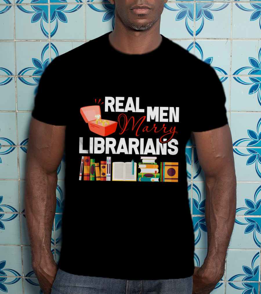 REAL MEN MARRY LIBRARIANS Books Rings T-Shirt