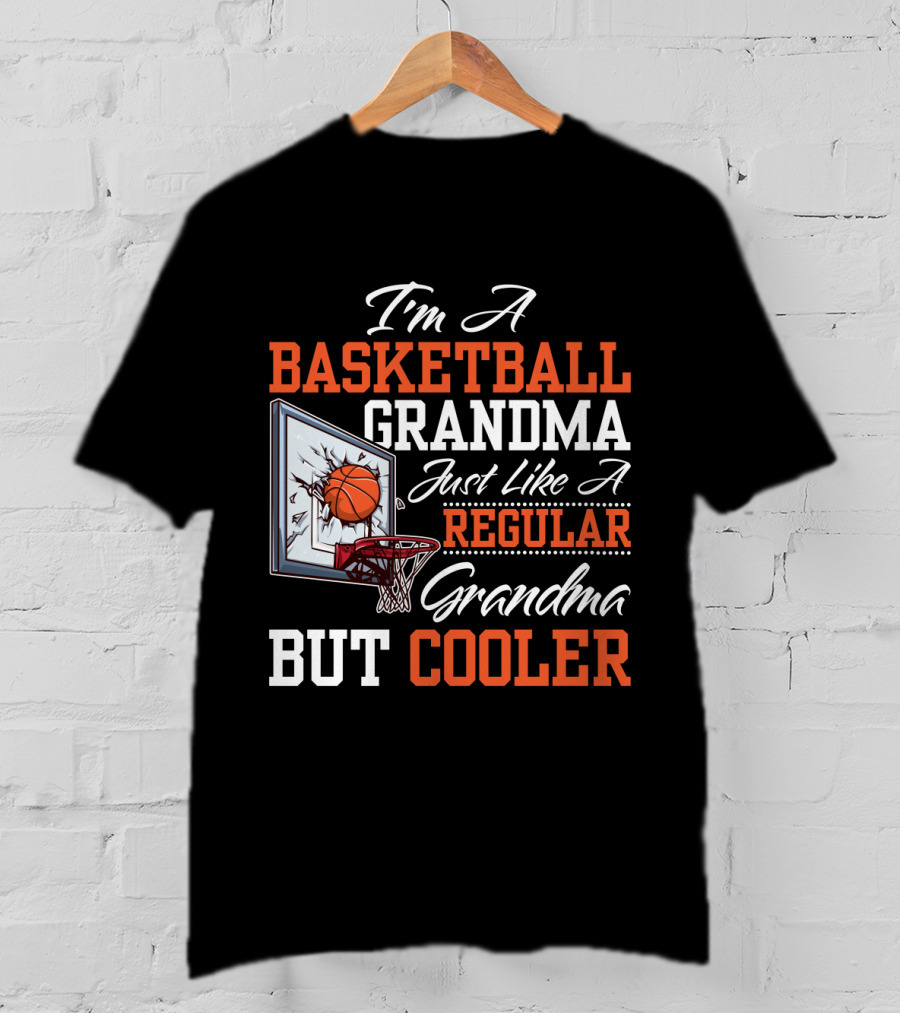 I'm A Basketball Grandma Just Like A Regular Grandma But Cooler T-Shirt