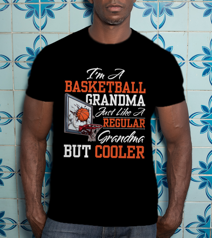 I'm A Basketball Grandma Just Like A Regular Grandma But Cooler T-Shirt