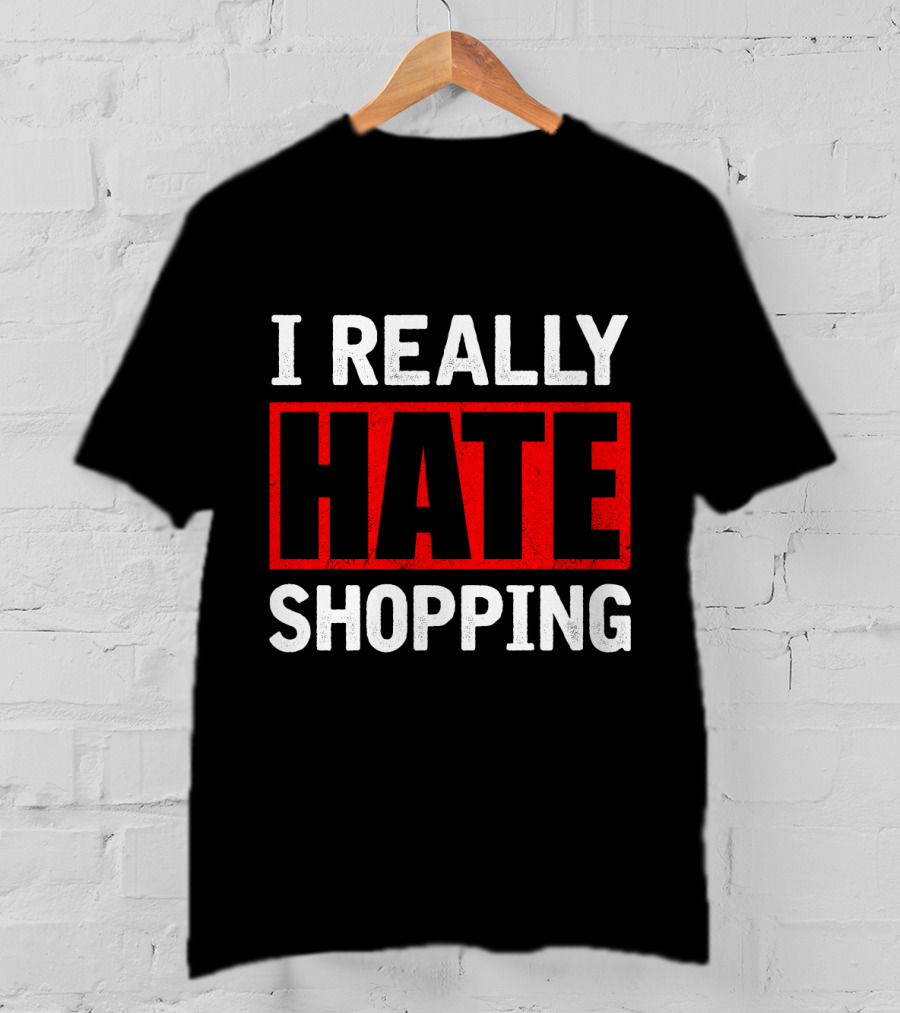 I Really Hate Shopping Text Bold Red And White Block T-Shirt