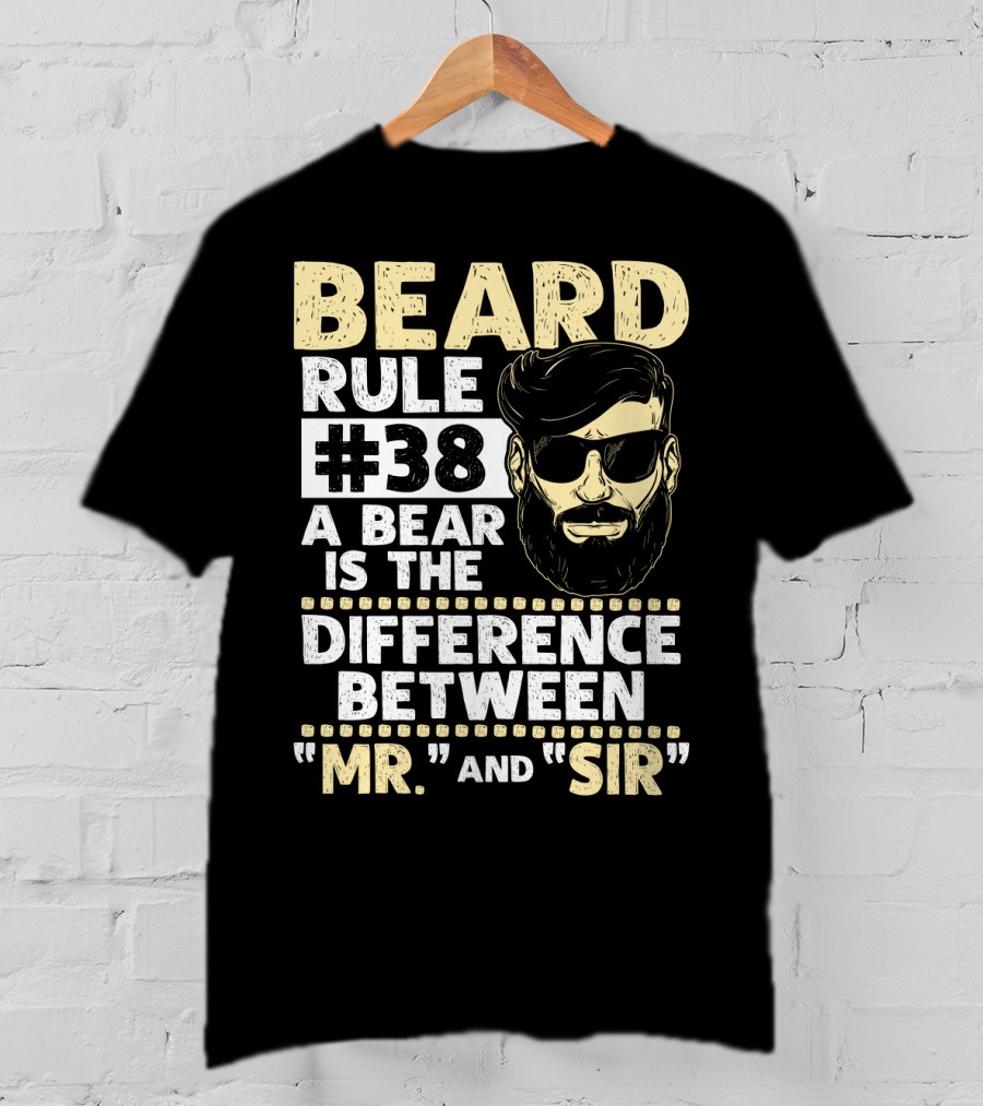 BEARD RULE #38 A Beard Is The Difference Between Mr. And Sir T-Shirt