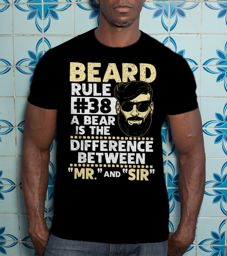 BEARD RULE #38 A Beard Is The Difference Between Mr. And Sir T-Shirt