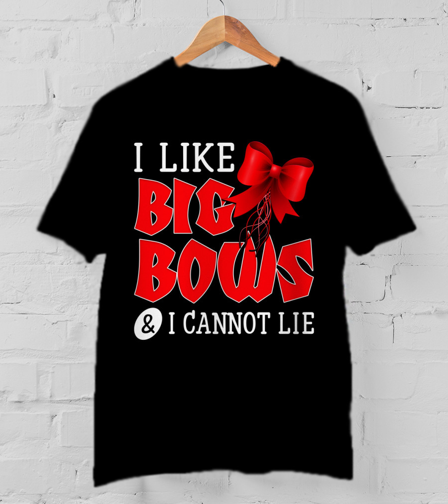 I LIKE BIG BOWS AND I CANNOT LIE Red Ribbon T-Shirt