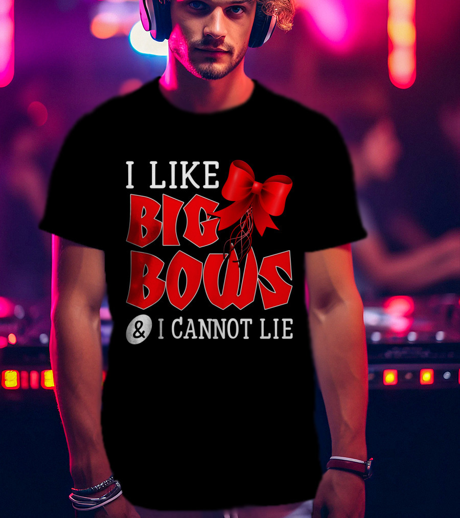 I LIKE BIG BOWS AND I CANNOT LIE Red Ribbon T-Shirt
