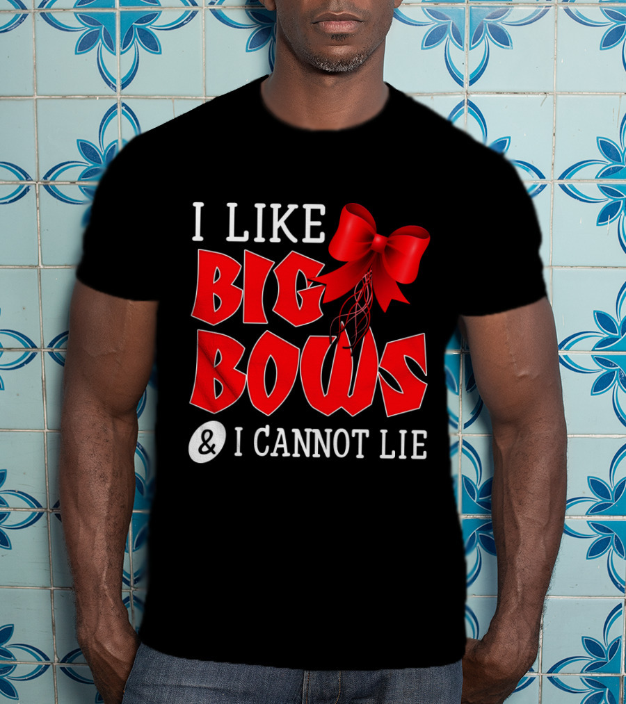I LIKE BIG BOWS AND I CANNOT LIE Red Ribbon T-Shirt
