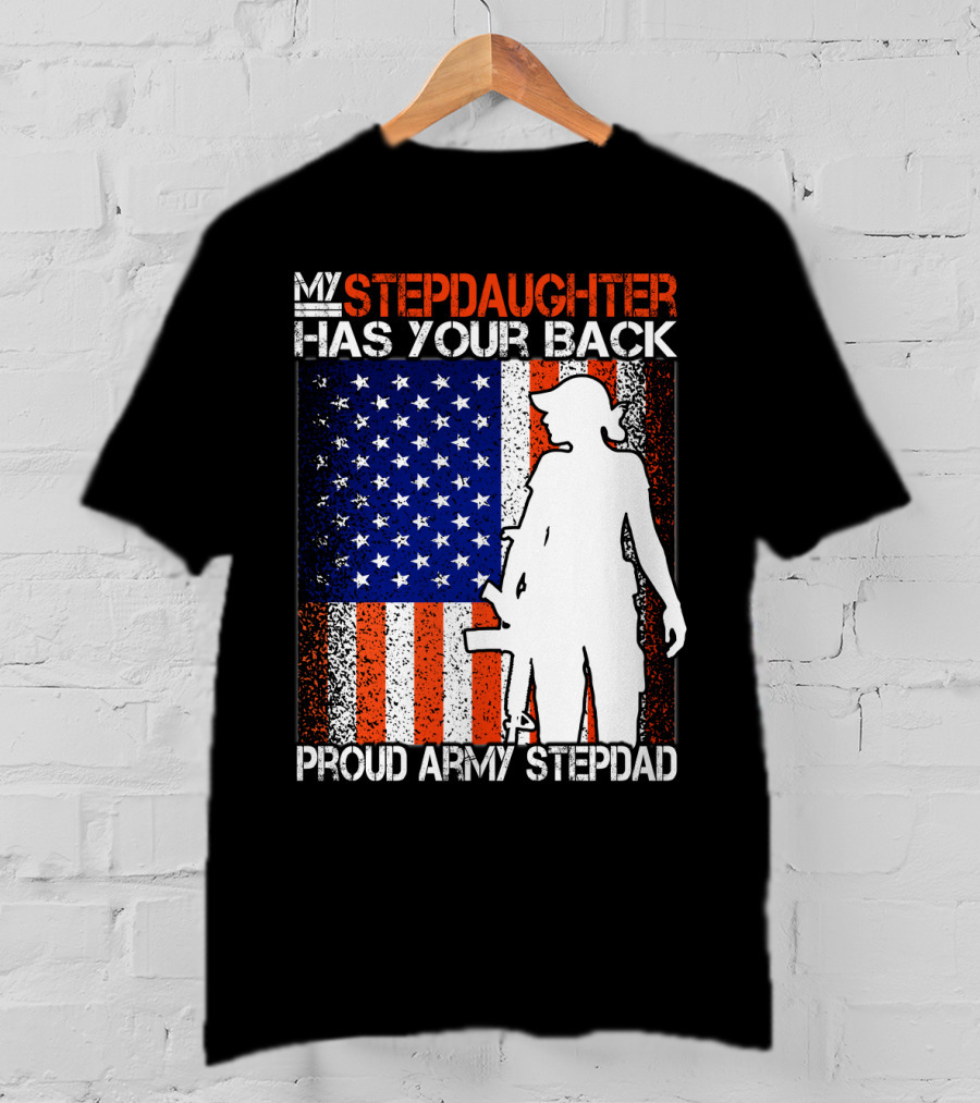 My Stepdaughter Has Your Back Proud Army Stepdad American Flag T-Shirt