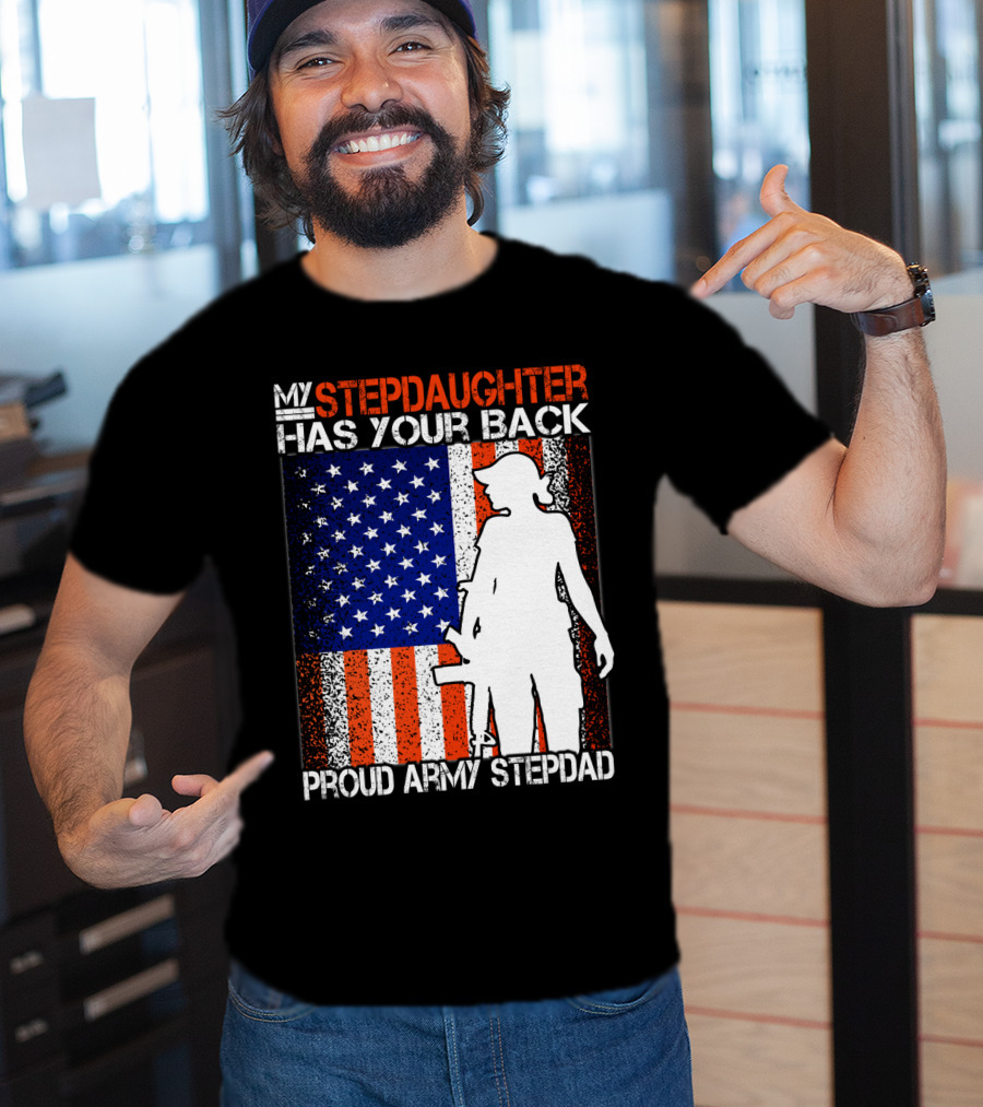 My Stepdaughter Has Your Back Proud Army Stepdad American Flag T-Shirt