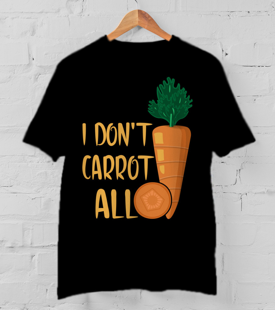 I Don't Carrot All Funny Carrot Pun T-Shirt