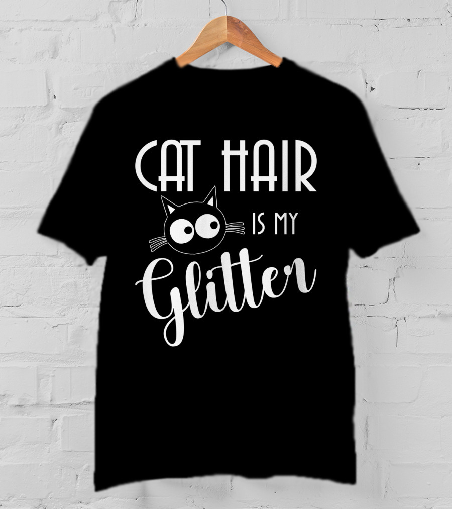 Cat Hair Is My Glitter Cat Lovers Fun Design With Cute Cat Face T-Shirt