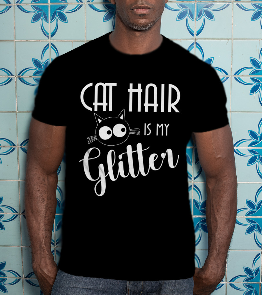 Cat Hair Is My Glitter Cat Lovers Fun Design With Cute Cat Face T-Shirt