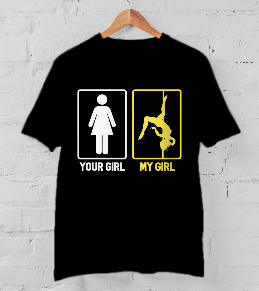 Your Girl My Girl Pole Dancing T-Shirt