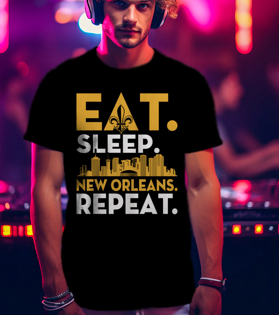 EAT SLEEP NEW ORLEANS REPEAT Fleur-de-Lis Skyline T-Shirt