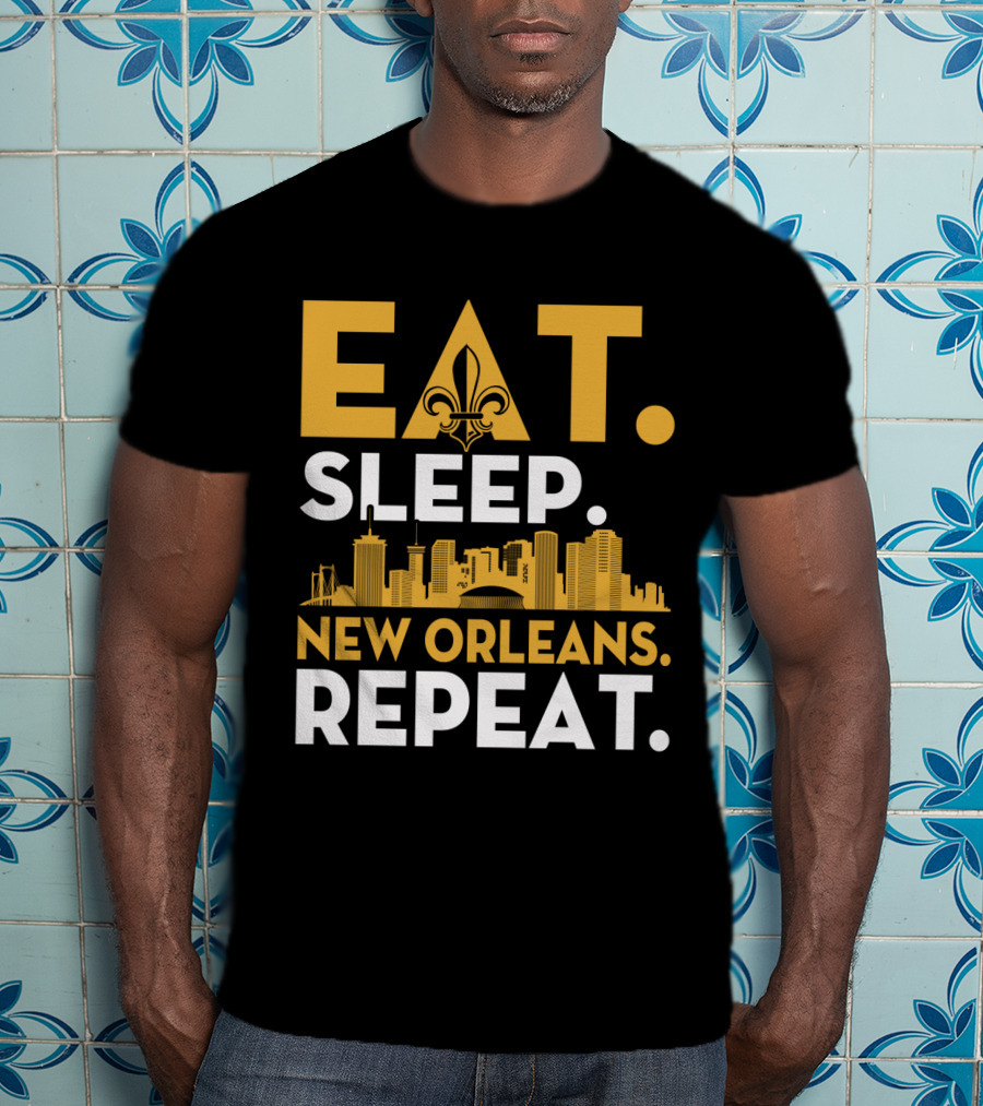EAT SLEEP NEW ORLEANS REPEAT Fleur-de-Lis Skyline T-Shirt