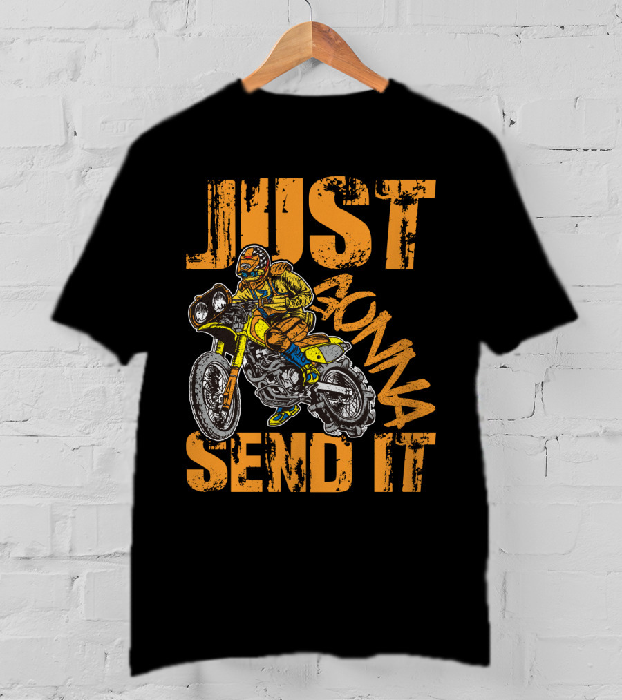 JUST GONNA SEND IT Dirt Bike Motocross Rider T-Shirt