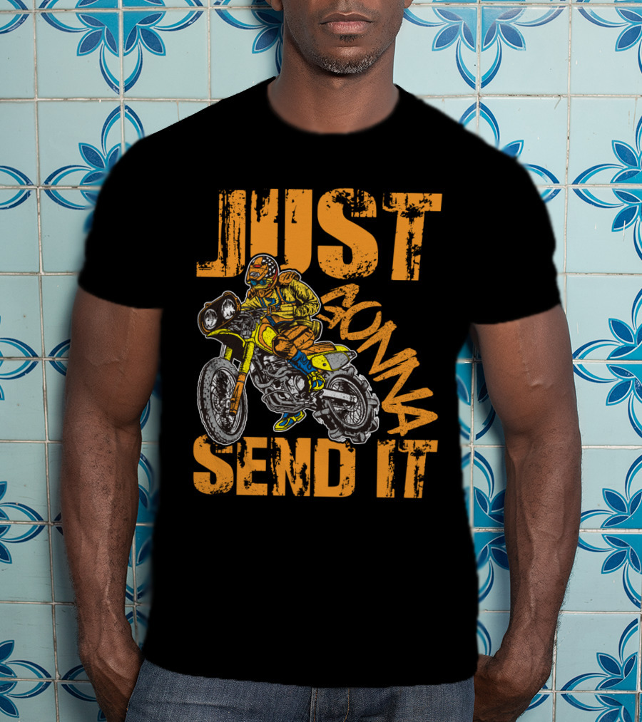 JUST GONNA SEND IT Dirt Bike Motocross Rider T-Shirt