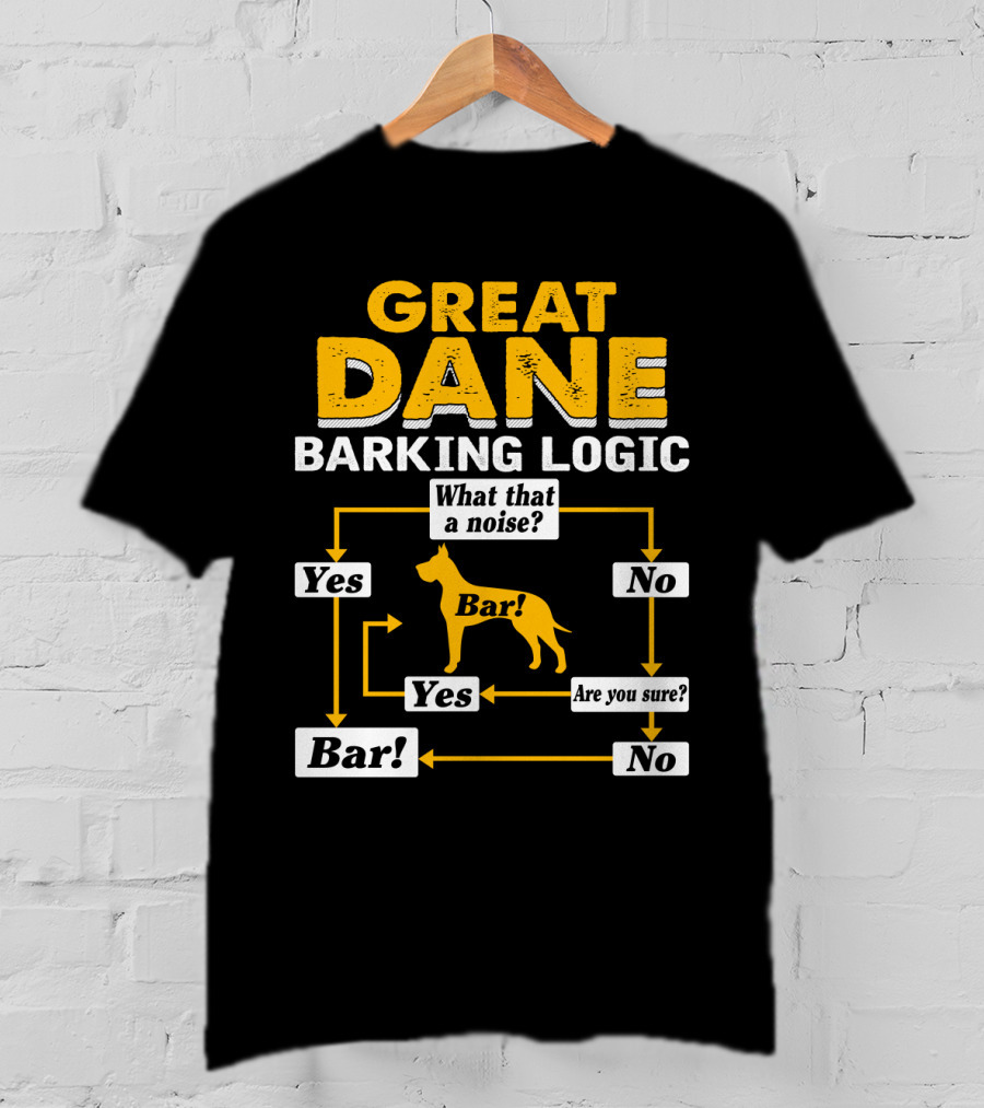 Great Dane Barking Logic Flowchart Humor Yes No Are You Sure? Bar T-Shirt