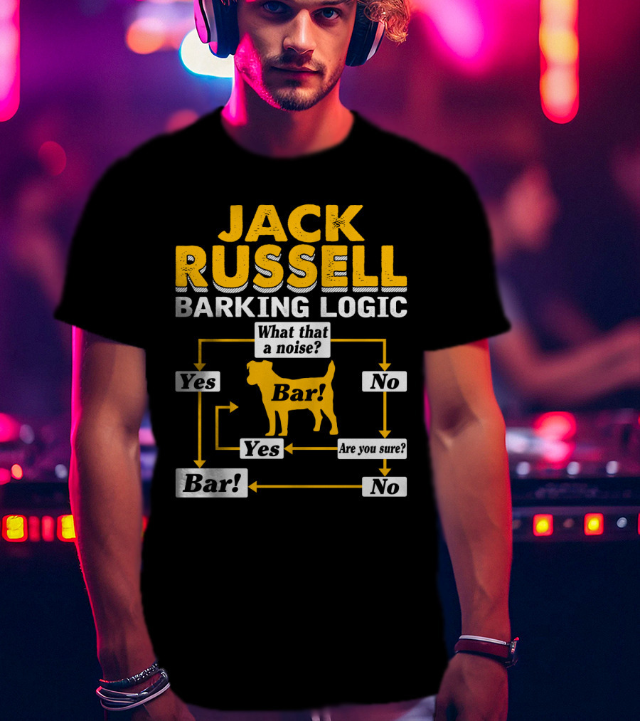 Jack Russell Barking Logic Flowchart Humor Yes No Bar T-Shirt