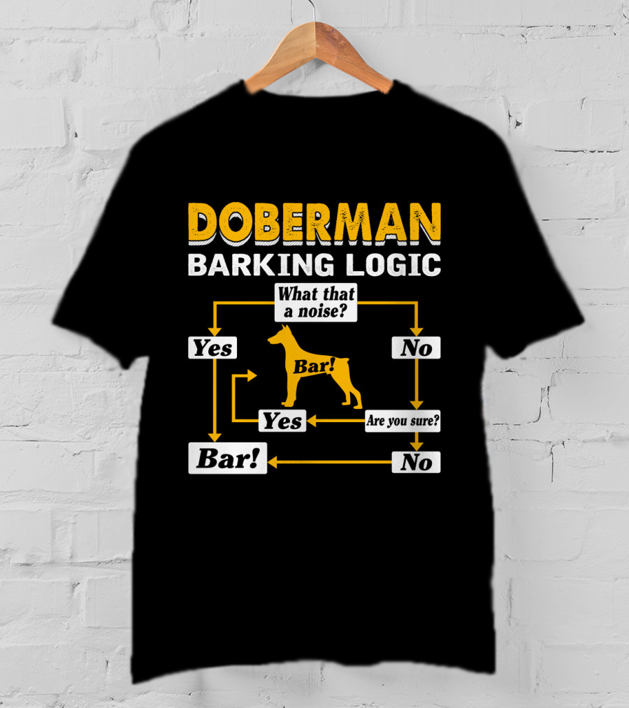 Doberman Barking Logic Flowchart Humor Yes Bar No Are You Sure? T-Shirt