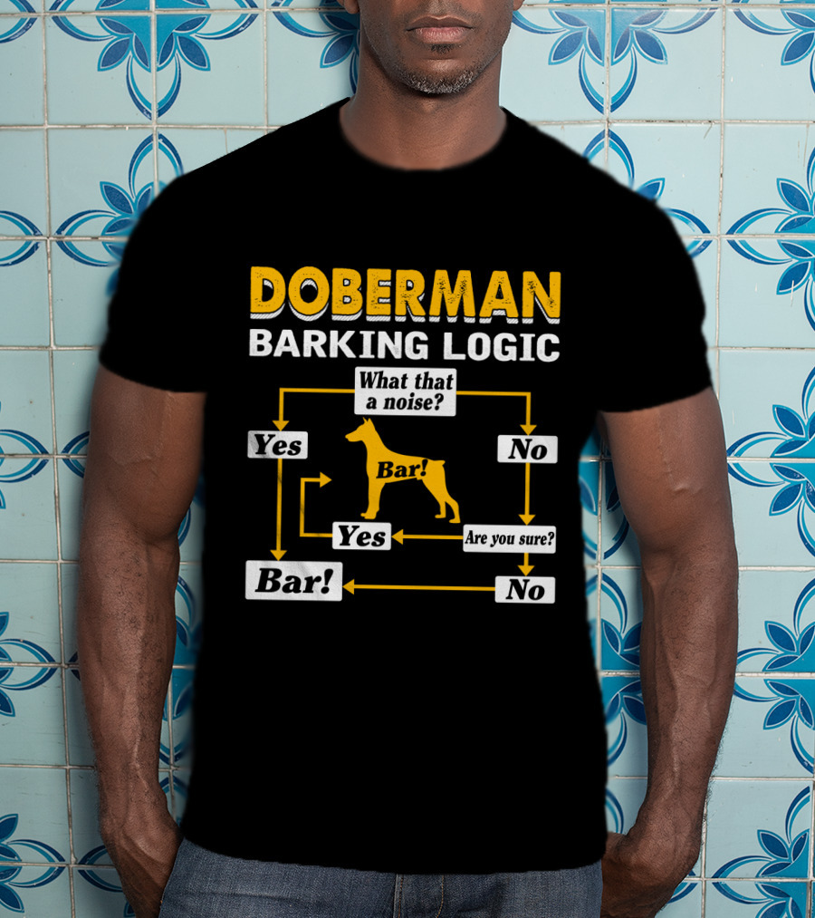 Doberman Barking Logic Flowchart Humor Yes Bar No Are You Sure? T-Shirt