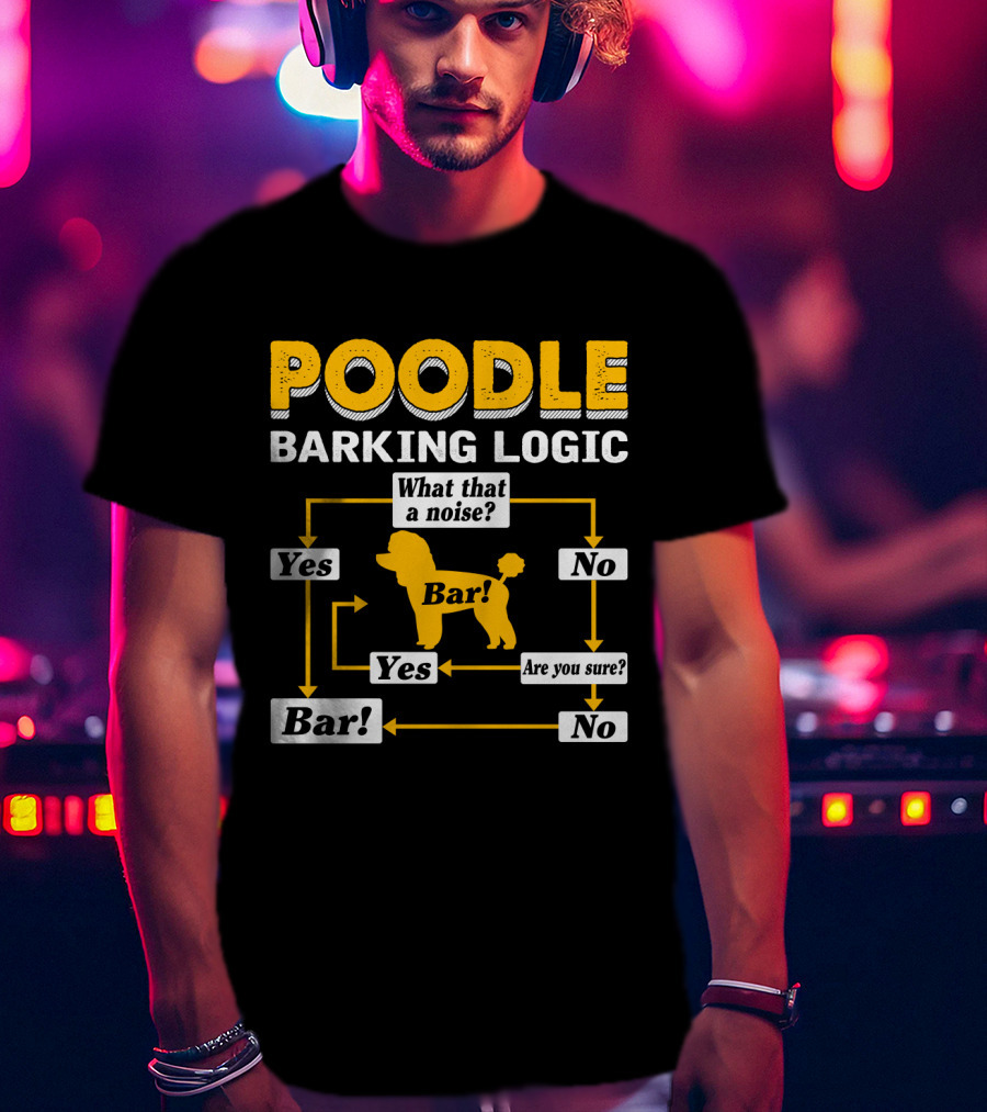 Poodle Barking Logic Flow Chart Funny Dog T-Shirt