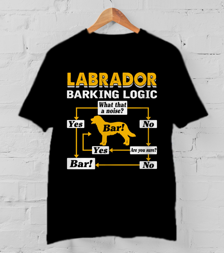 Labrador Barking Logic Flowchart Humor What That A Noise? Bar Yes/No Question Arrows T-Shirt