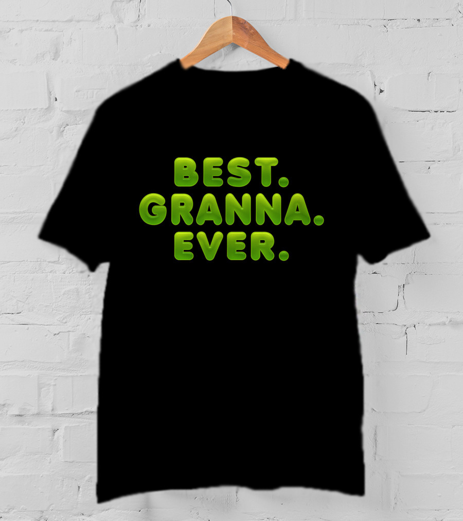 Best Granna Ever 3D Green Bubble Font Text T-Shirt