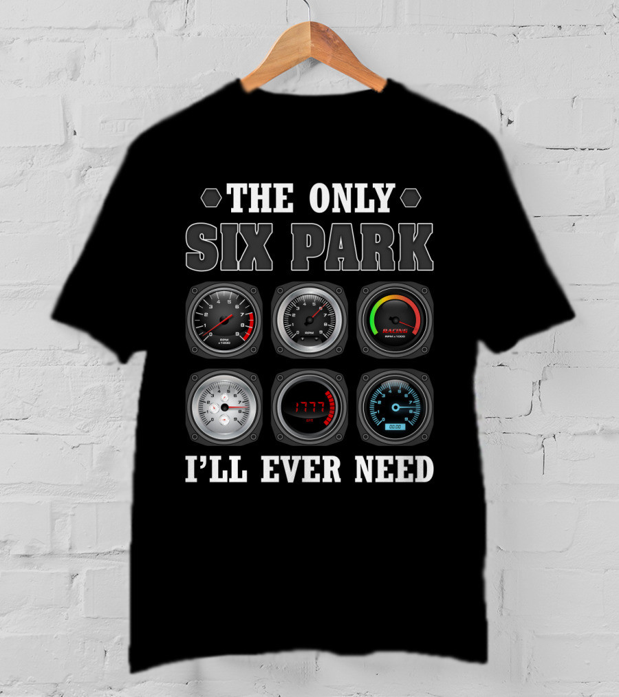The Only Six Pack I'll Ever Need Funny Pilot Gauges T-Shirt