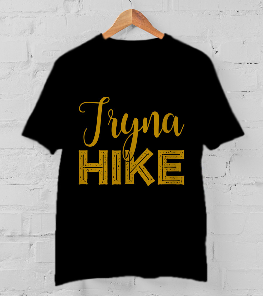 Tryna Hike Funny Mountain Hiking T-Shirt