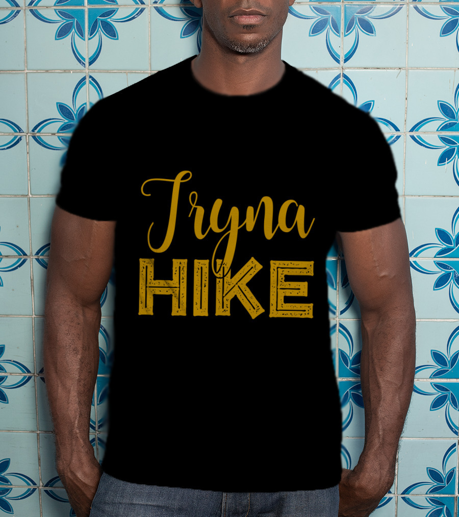 Tryna Hike Funny Mountain Hiking T-Shirt