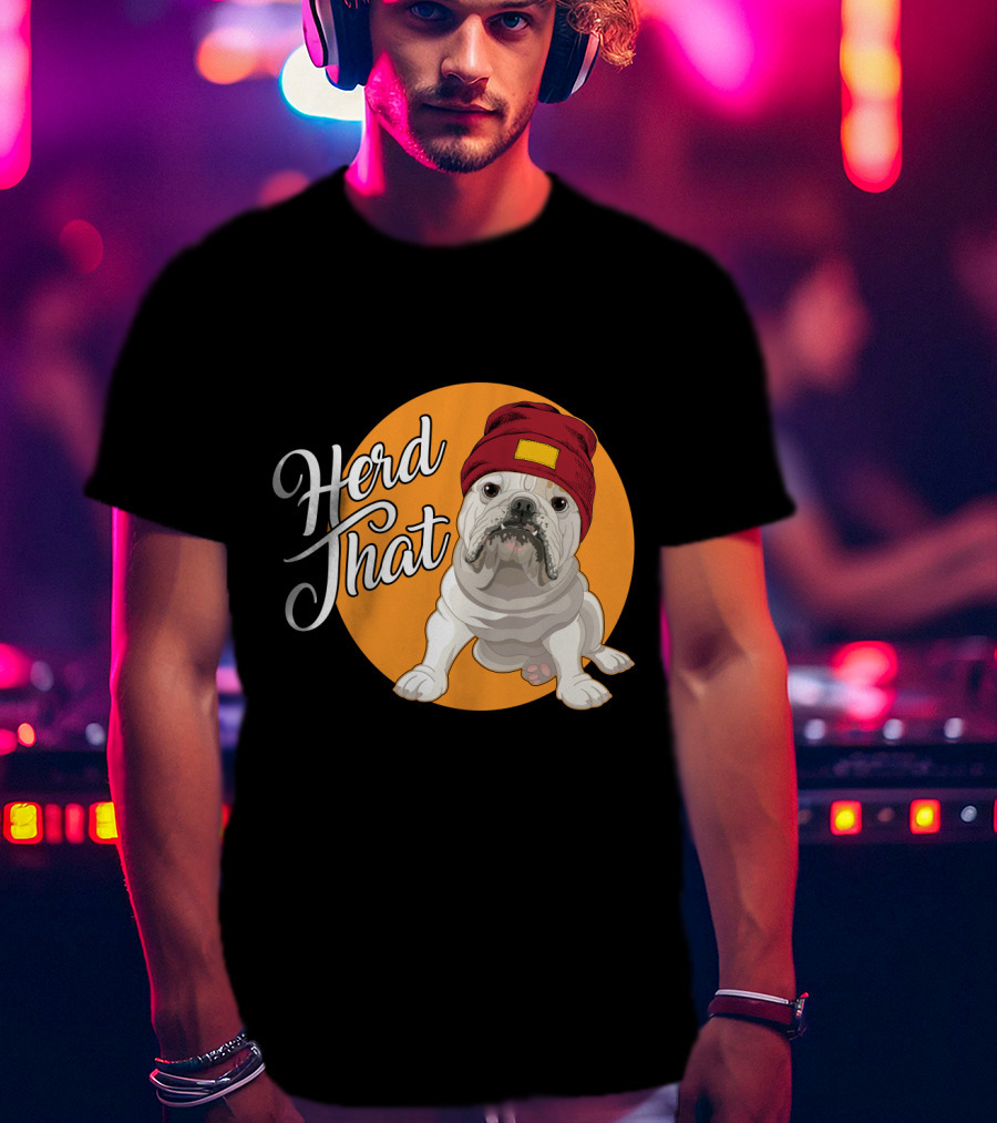 Herd That Bulldog Animal Lover Dog Beanie Hat Funny T-Shirt