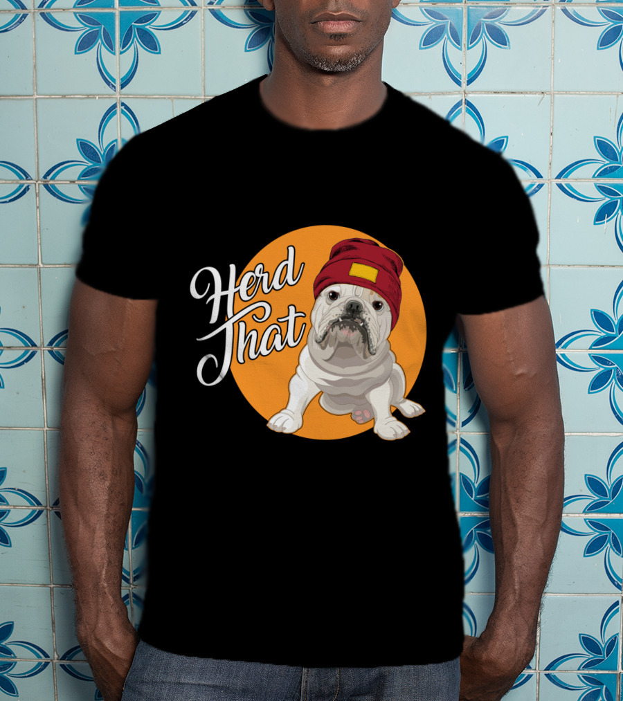 Herd That Bulldog Animal Lover Dog Beanie Hat Funny T-Shirt