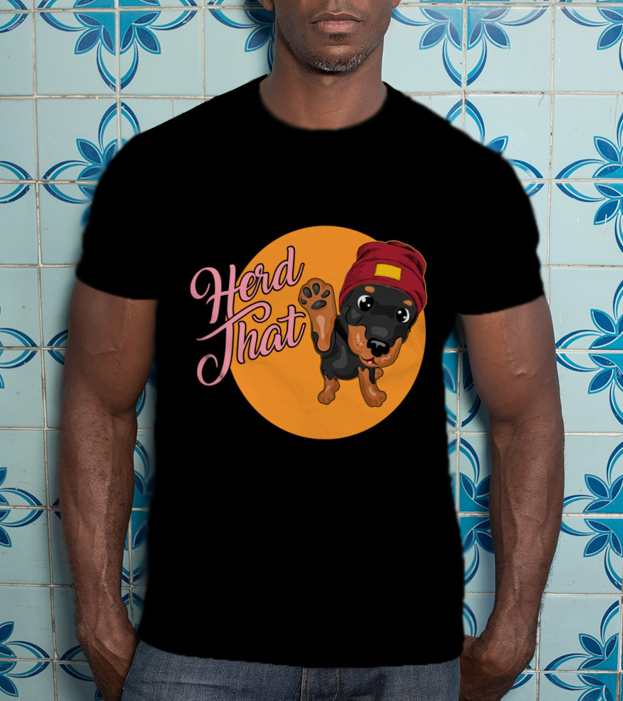 Herd That Rottweiler Funny Animal Lover Dog T-Shirt