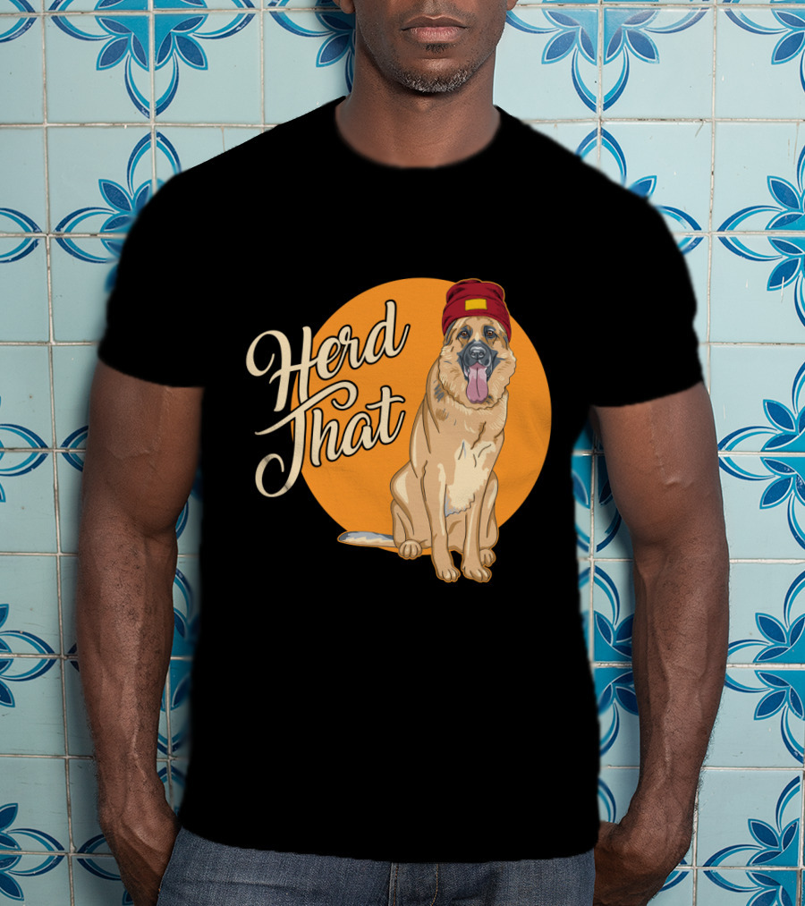 Herd That Funny German Shepherd Animal Lover Dog T-Shirt