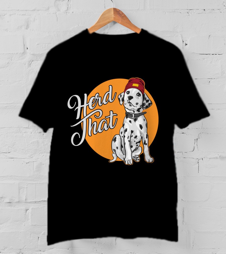 Herd That Dalmatian Dog Lover Funny Animal T-Shirt