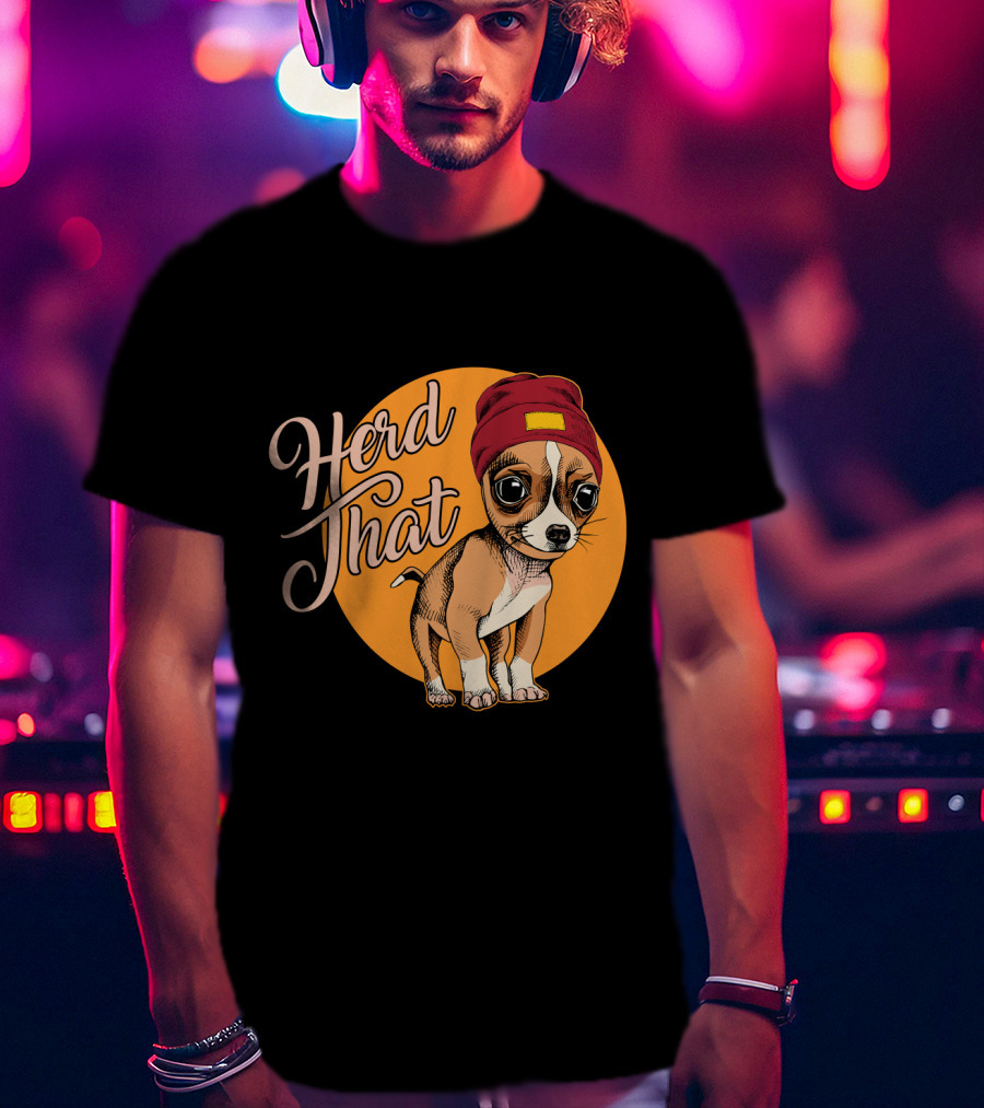 Funny Herd That Chihuahua Animal Lover Dog Wearing Cute Beanie T-Shirt