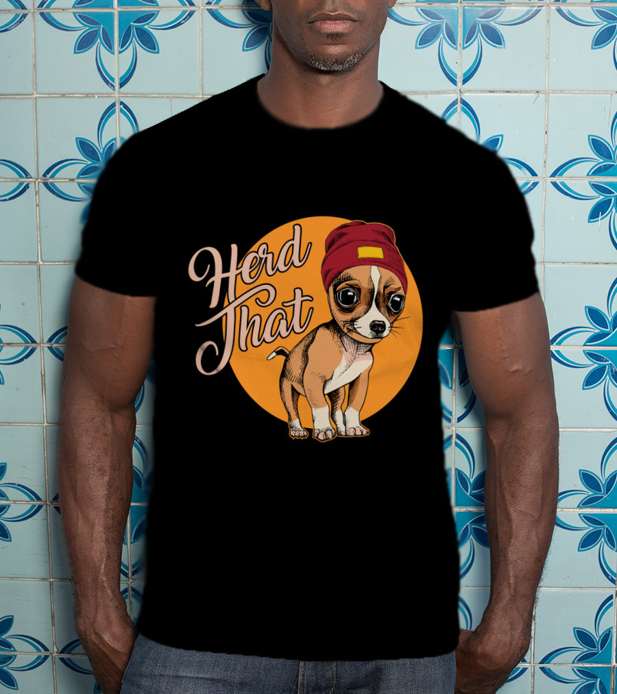 Funny Herd That Chihuahua Animal Lover Dog Wearing Cute Beanie T-Shirt
