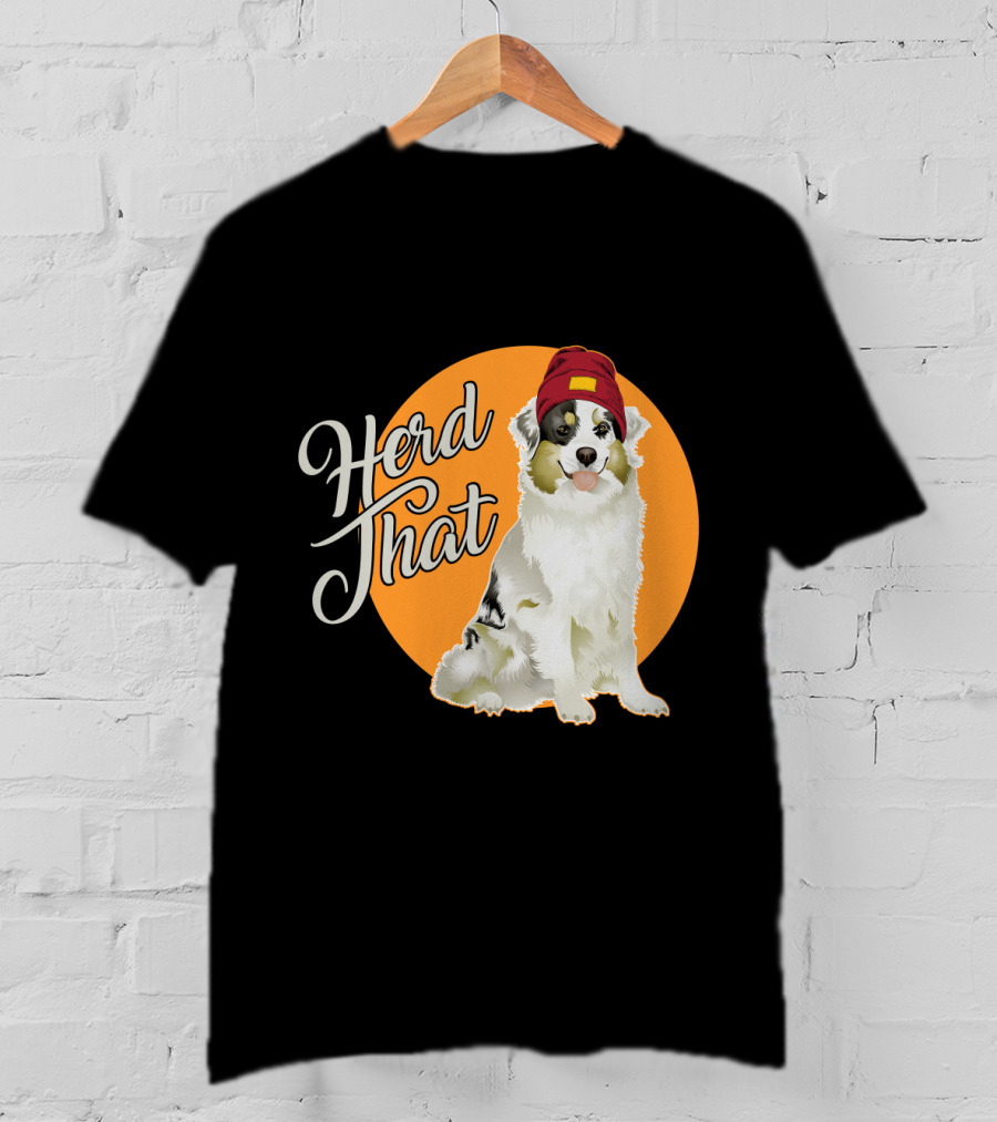 Herd That Funny Australian Shepherd Animal Lover Dog T-Shirt