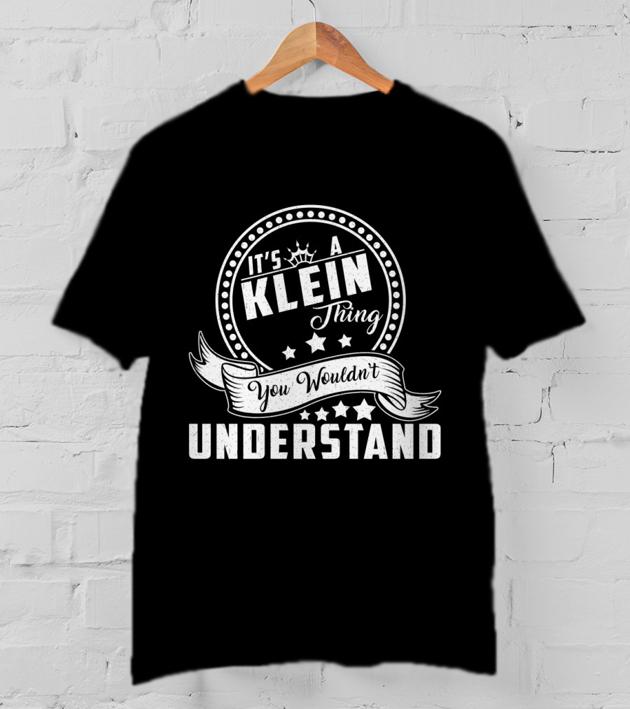 It's A Klein Thing You Wouldn't Understand Stars And Scroll T-Shirt