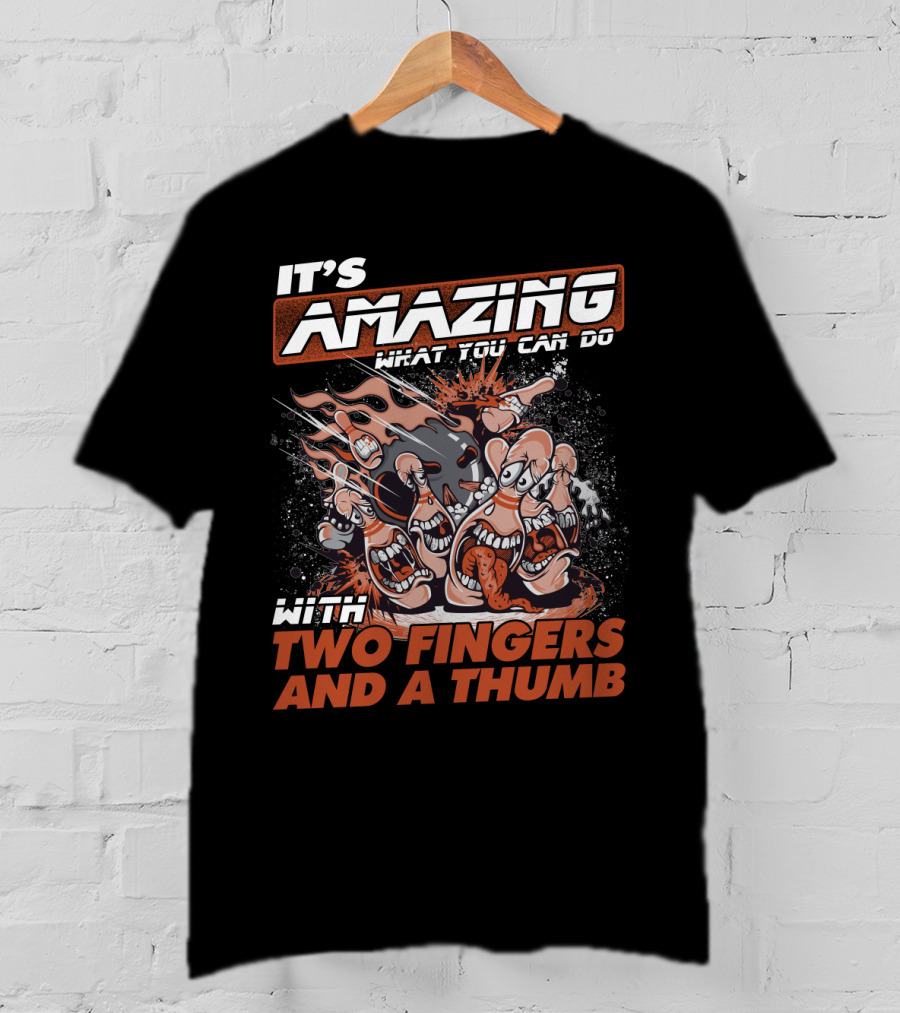 It's Amazing What You Can Do With Two Fingers And A Thumb T-Shirt