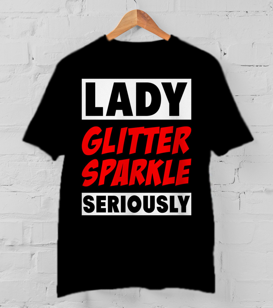 Lady Glitter Sparkle Seriously T-Shirt