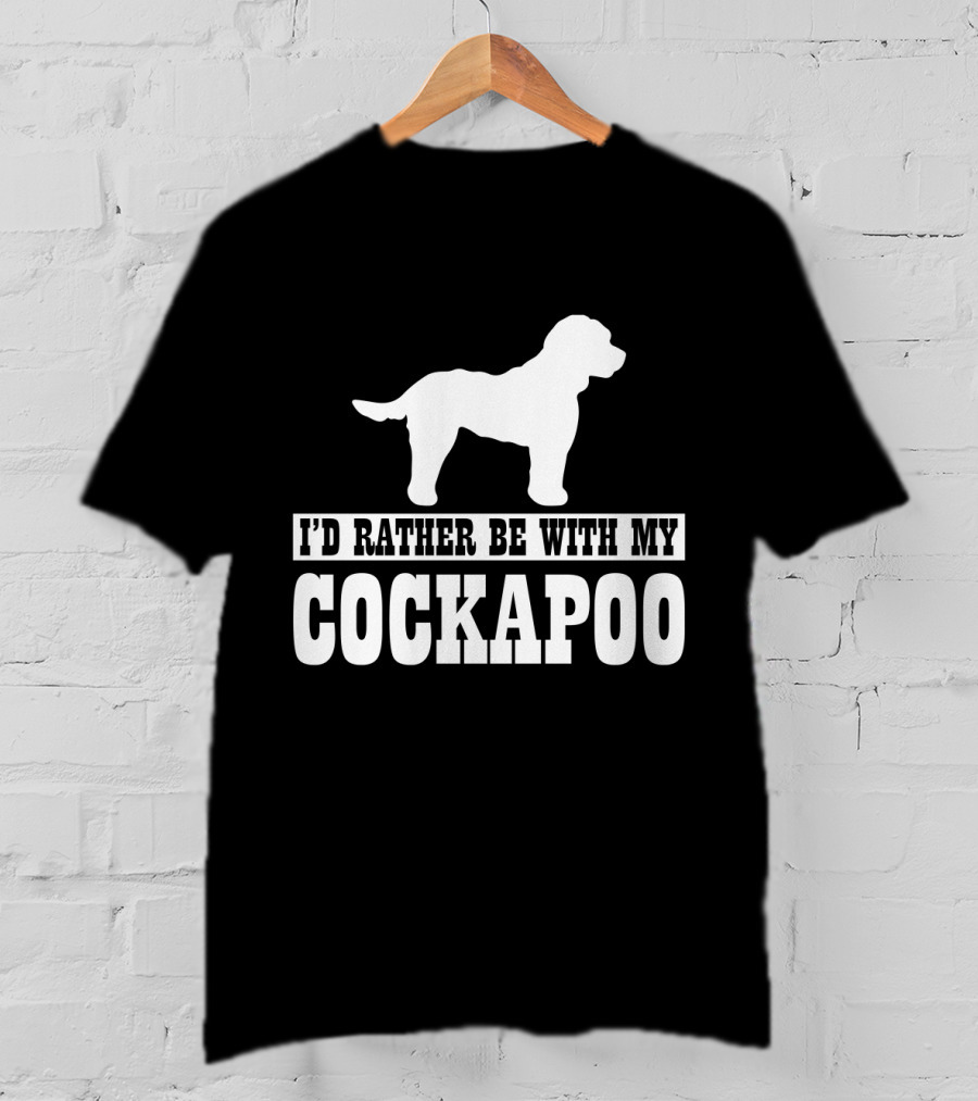 I'D Rather Be With My Cockapoo T-Shirt