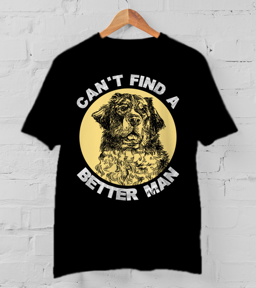 Can't Find A Better Man Dog T-Shirt