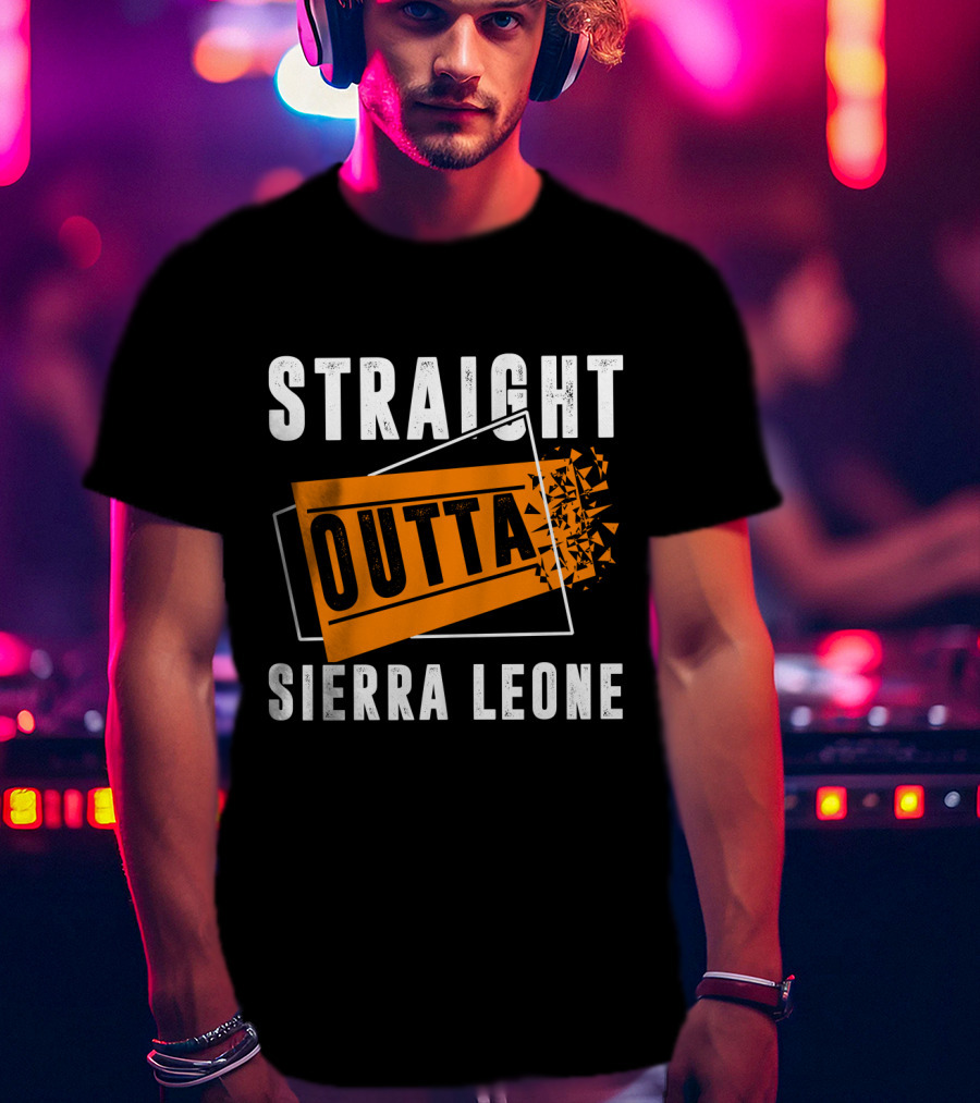Straight Outta Sierra Leone Outta T-Shirt
