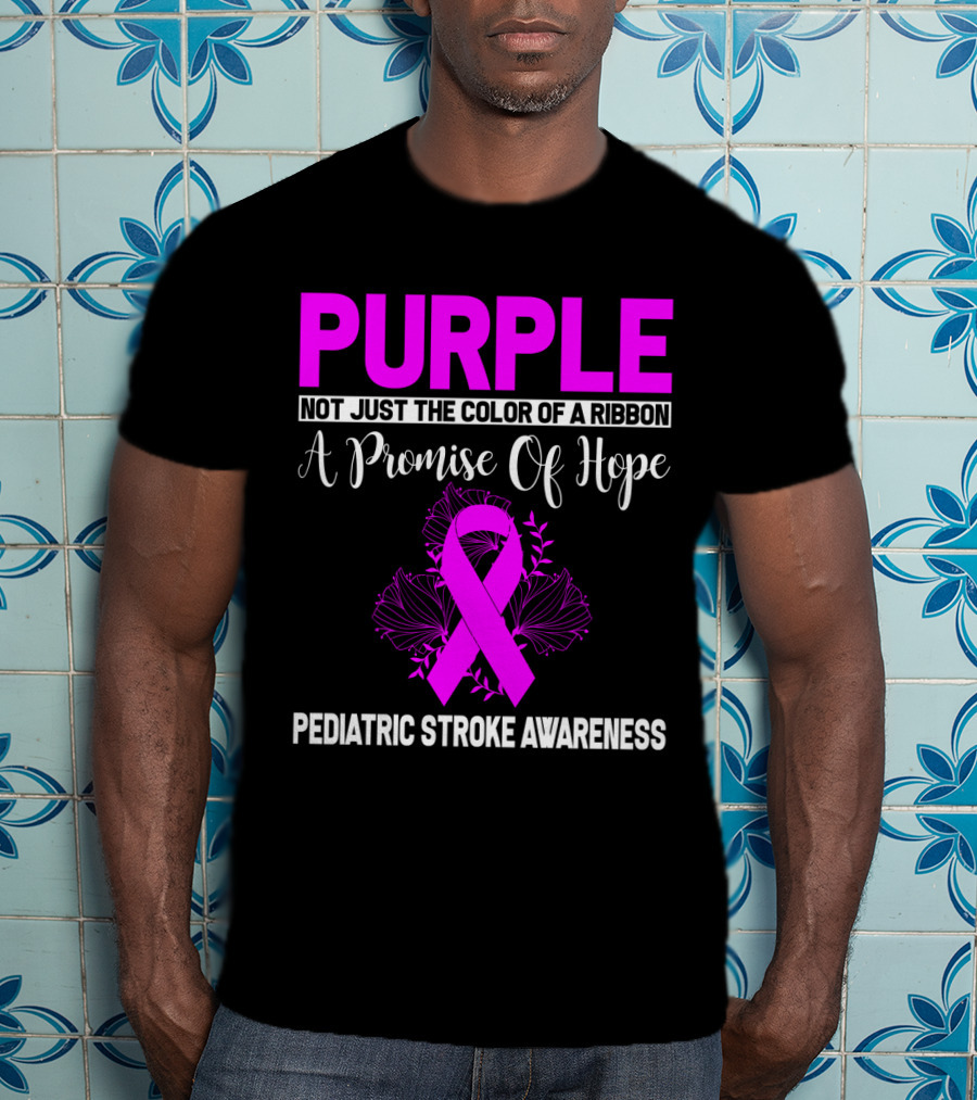 Purple Not Just The Color Of A Ribbon A Promise Of Hope Pediatric Stroke Awareness T-Shirt