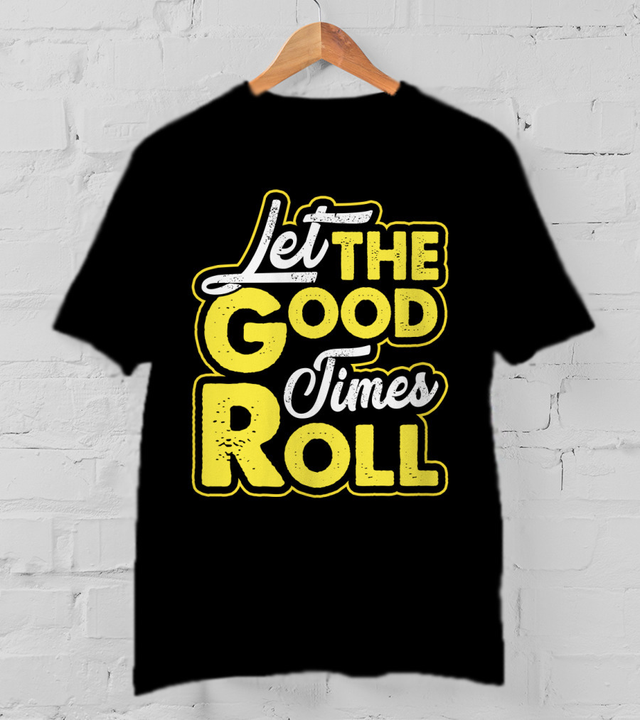 Let The Good Times Roll Retro Font Yellow T-Shirt