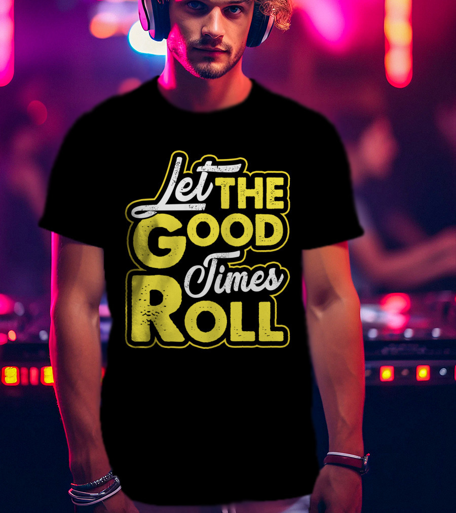 Let The Good Times Roll Retro Font Yellow T-Shirt